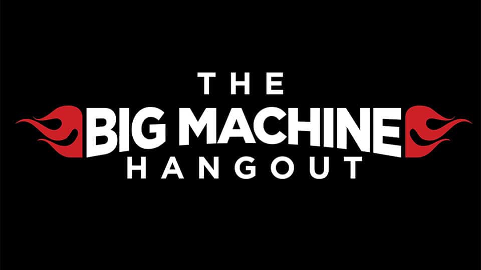 Big Machine Hangout