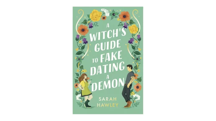 Sarah Hawley – ‘ A Witch’s Guide to Fake Dating a Demon’